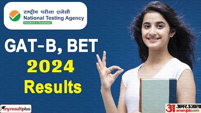 NTA GAT-B, BET 2024 results declared, Check how to download scorecard and overall exam overview here