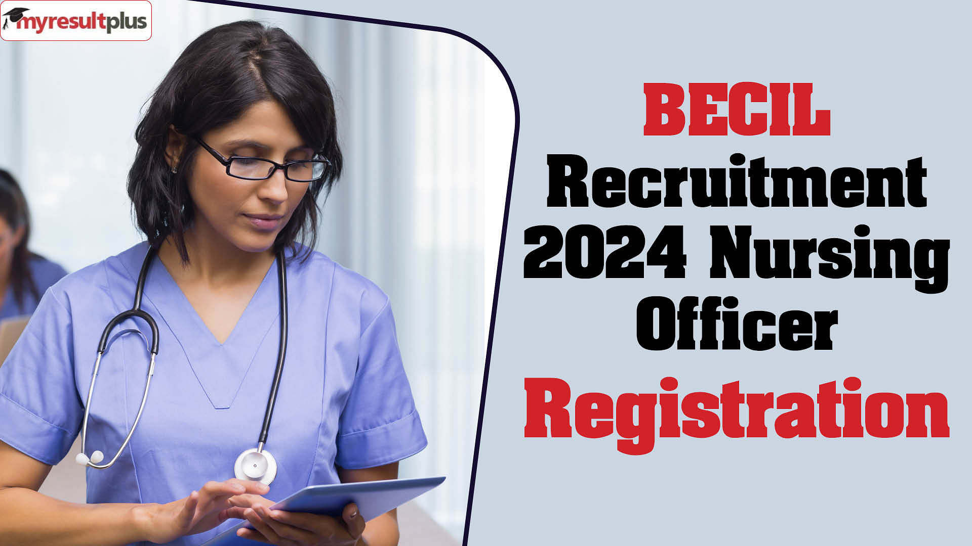 BECIL Recruitment 2024: Nursing Officer Registration ends today; here’s the details