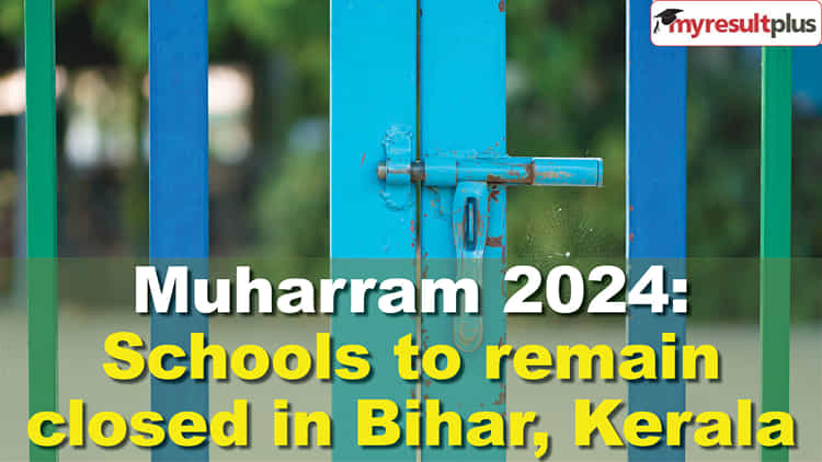 Muharram 2024: Schools And Colleges To Remain Closed In Bihar, Kerala ...