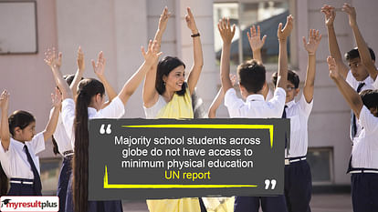 Majority school students across globe do not have access to minimum physical education: UN report