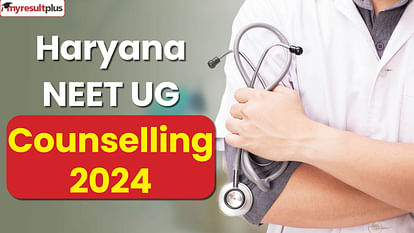 Haryana NEET UG Counselling 2024 Registration window open now, Read the steps to apply here