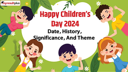 Happy Children’s Day 2024: Date, History, Significance, And Theme, Everything you need to know