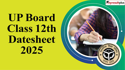 UP Board Class 12th Datesheet 2025 out now; Exam from 24 February, Check the schedule here