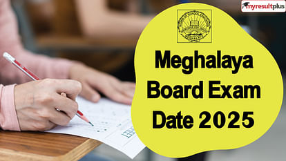 Meghalaya Board Exam Date 2025: MBOSE HSSLC, SSLC exam dates out at mbose.in, Check the schedule here