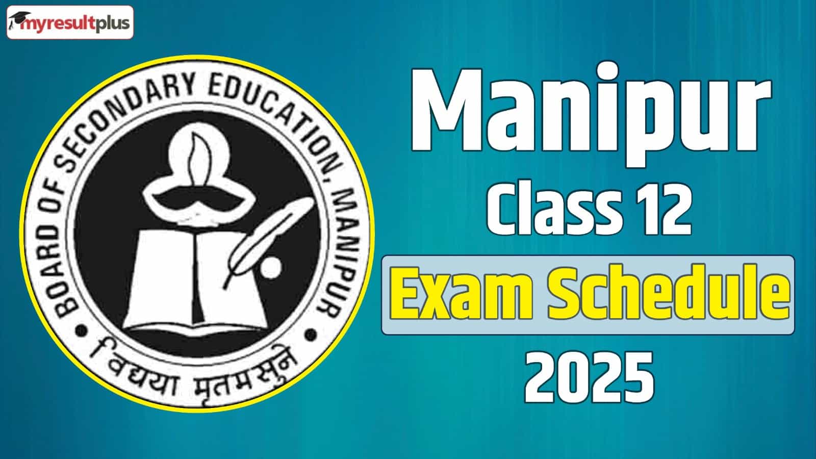 Manipur Class 12 Exam Schedule 2025 out now, Exams from 17 February, Check the date sheet here