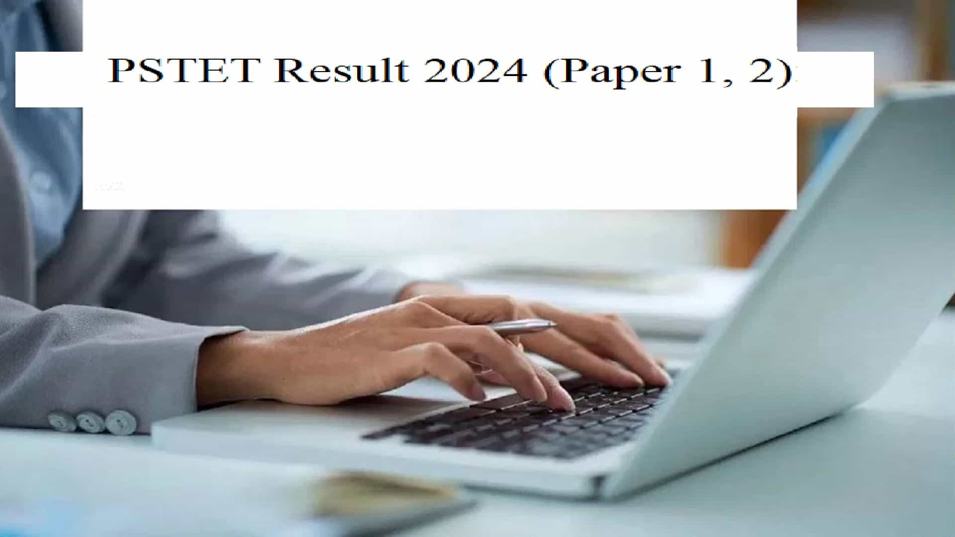 PSTET Result 2024 (Paper 1, 2): Check Expected Cut-Off Marks And Factors Influencing Qualifying Marks